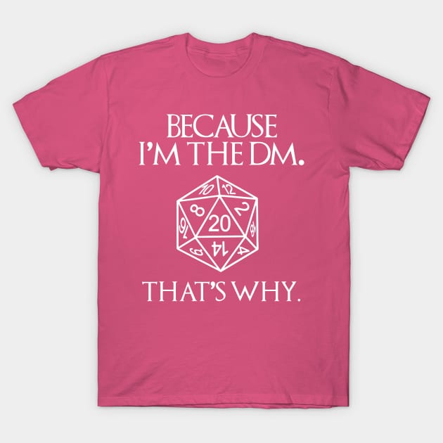 Because Im The DM T-Shirt by pitulas